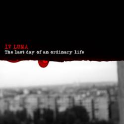 IV Luna : The Last Day of an Ordinary Life